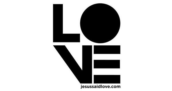 Jesus said Love